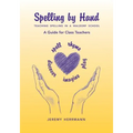 Spelling by Hand: Teaching Spelling in a Waldorf School, a Guide for Class Teachers
