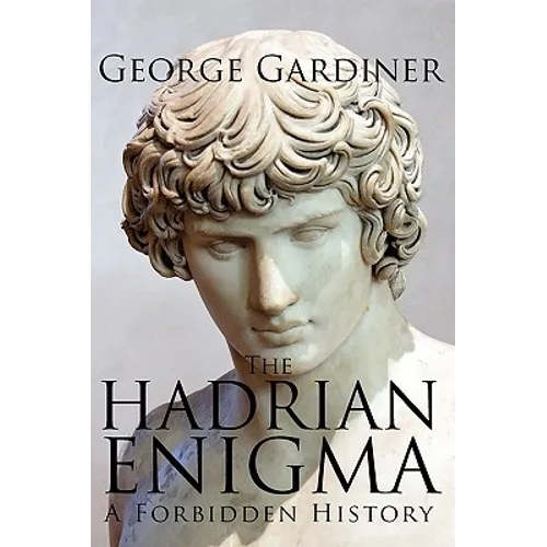 The Hadrian Enigma: A Forbidden History