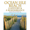 Ocean Isle Beach-A History & Remembrance