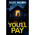 You'll Pay: A totally addictive psychological thriller with a shocking final twist