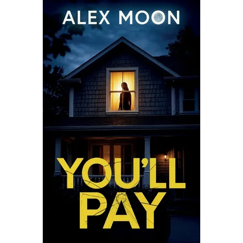 You'll Pay: A totally addictive psychological thriller with a shocking final twist