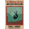The Drowning Machine and Other Obsessions