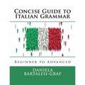 Concise Guide to Italian Grammar: Beginner to Advanced