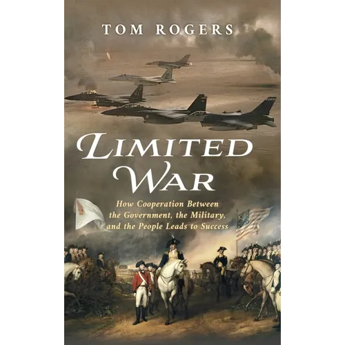 Limited War: How Cooperation Between the Government, the Military, and the People Leads to Success