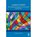 Gloria Steinem: The Unlikely Development of an American Feminist Icon