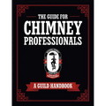 The Guide for Chimney Professionals: A Guild Handbook