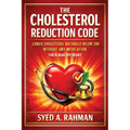 The Cholesterol Reduction Code: Lower Cholesterol Naturally Below 200 Without Any Medication for a Healthy Heart