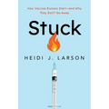 Stuck: How Vaccine Rumors Start--And Why They Don't Go Away