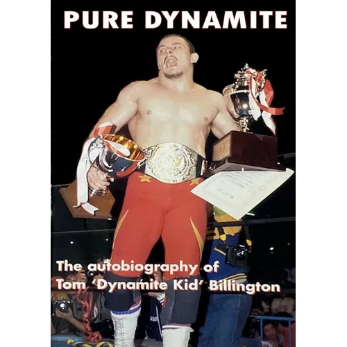 Pure Dynamite: The Price You Pay for Wrestling Stardom: 25th Anniversary