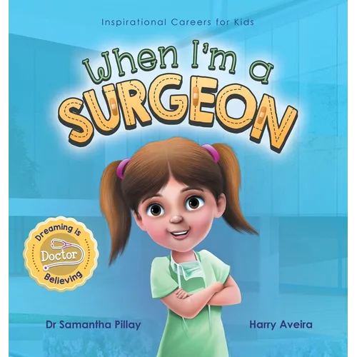 When I'm a Surgeon: Dreaming is Believing: Doctor