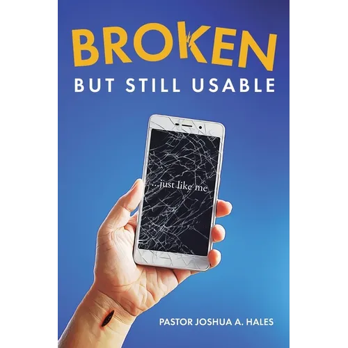 Broken But Still Usable: ...just like me