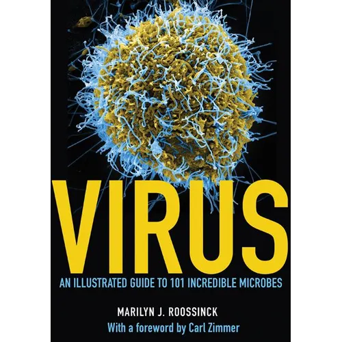 Virus: An Illustrated Guide to 101 Incredible Microbes