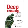 Deep Thinking: What Mathematics Can Teach Us about the Mind