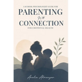 A School Psychologist Guide for Parenting with Connection for Emotional Health