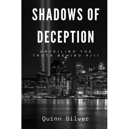 Shadows of Deception: Unveiling the Truth Behind 9/11