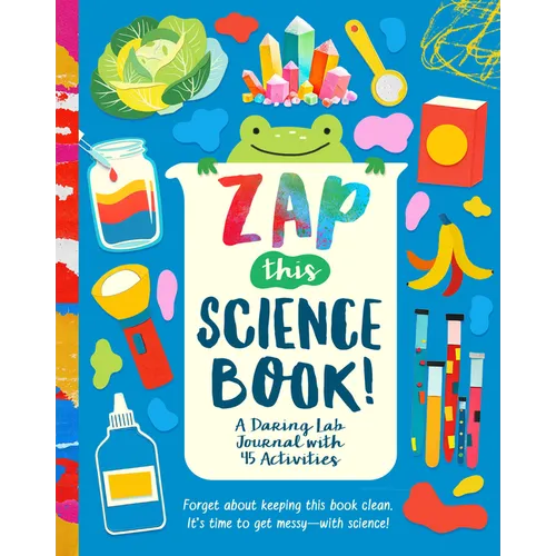 Zap This Science Book!: A Daring Lab Journal with 45 Activities