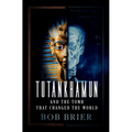 Tutankhamun and the Tomb That Changed the World