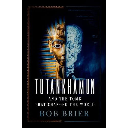 Tutankhamun and the Tomb That Changed the World