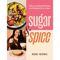 Sugar & Spice: Flavor-Packed Dinners and Desserts to Crave