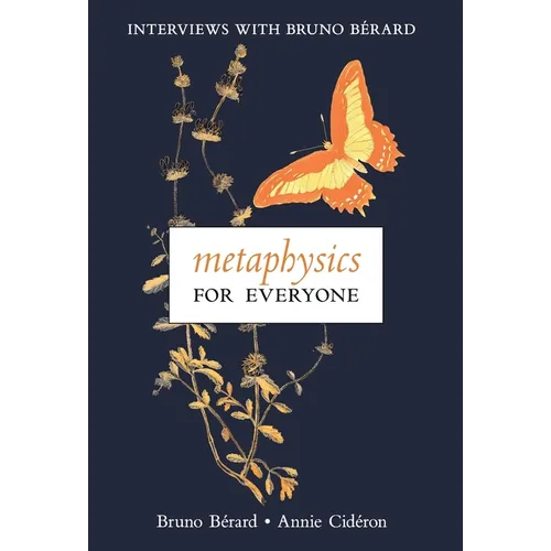 Metaphysics for Everyone: Interviews with Bruno Bérard