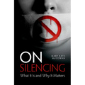 On Silencing: What It Is and Why It Matters