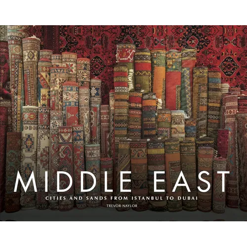 Middle East: Cities and Sands from Istanbul to Dubai