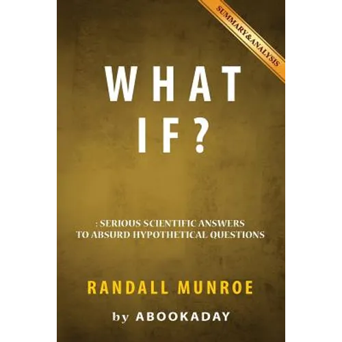 What If?: by Randall Munroe - Includes Analysis of What If