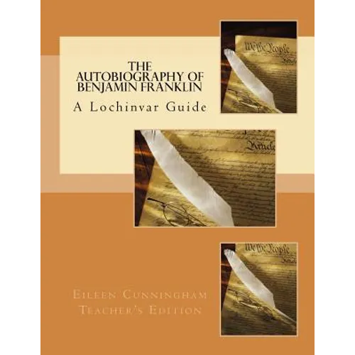 The Autobiography of Ben Franklin: A Lochinvar Guide: Teacher's Edition