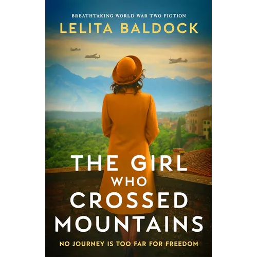 The Girl Who Crossed Mountains: Breathtaking World War Two Fiction