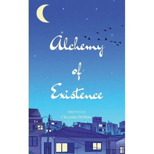 The Alchemy of Existence