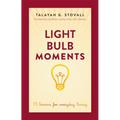 Light Bulb Moments: 75 Lessons for Everyday Living