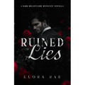 Ruined Lies: A Dark Billionaire Romance