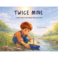 Twice Mine: A Story About How Much You Are Loved