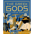 The Greek Gods and Their Worlds