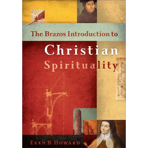 Brazos Introduction to Christian Spirituality