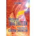 Missional Imagination: Preparation for Kingdom Innovation