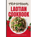 Traditional Laotian Cookbook: 50 Authentic Recipes from Laos