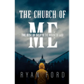 The Church of Me: The Rise of Self in the House of God