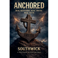 Anchored: Real Questions, Real Truth, Real Faith