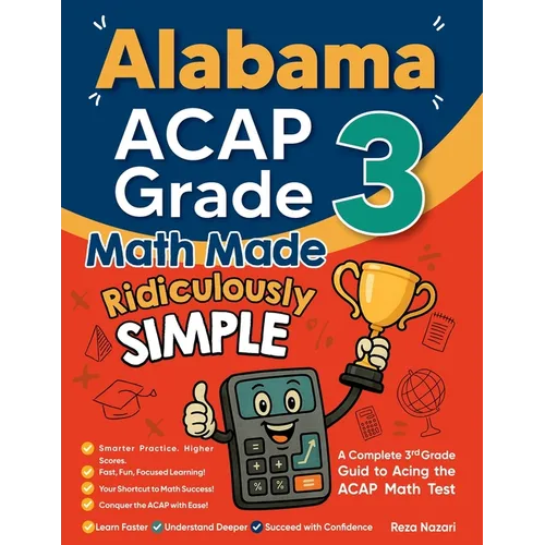 Alabama ACAP Grade 3 Math Made Ridiculously Simple: A Comprehensive 3rd Grade Guide to Acing ACAP Math Test