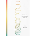 Become: Embracing Discipleship as a Lifestyle