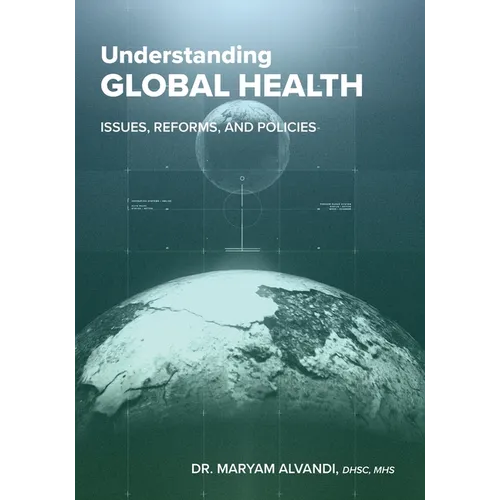 Understanding Global Health: Issues, Reforms, and Policies