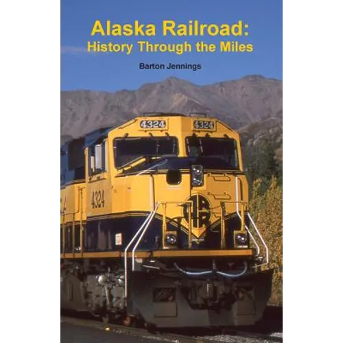 Alaska Railroad: History Through the Miles