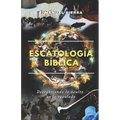 Escatología Bíblica: Descubriendo lo oculto en lo revelado
