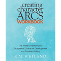 Creating Character Arcs Workbook: The Writer's Reference to Exceptional Character Development and Creative Writing
