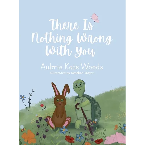There Is Nothing Wrong with You
