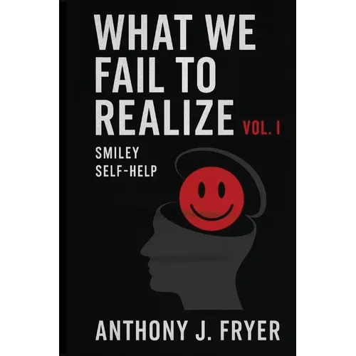 What We Fail to Realize Vol. I