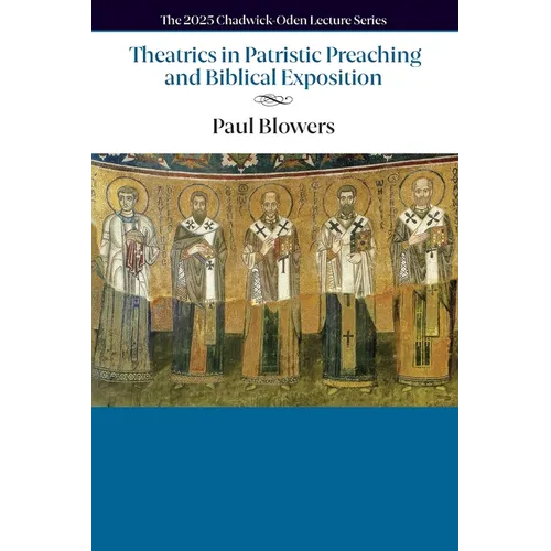 Theatrics in Patristic Preaching and Biblical Exposition