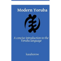 Modern Yoruba: A concise introduction to the Yoruba language