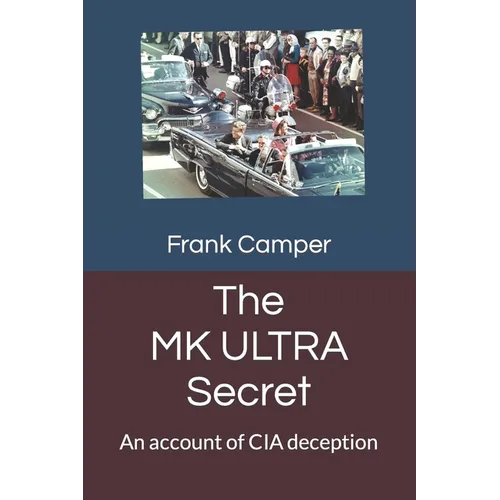 The MKULTRA Secret: An account of CIA deception